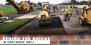 Behind the Bricks: Turn 2 Repave, Part 4